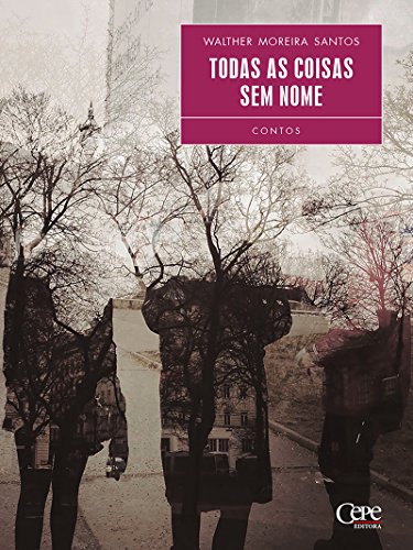 Todas as coisas sem nome: 4º Prêmio Pernambuco de Literatura