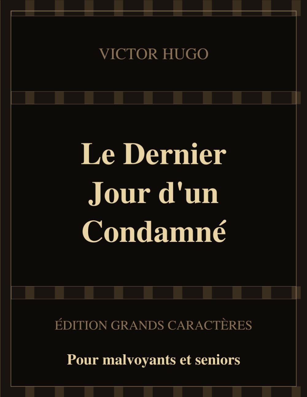 Le dernier jour d'un condamné: Édition grands caractères pour malvoyants