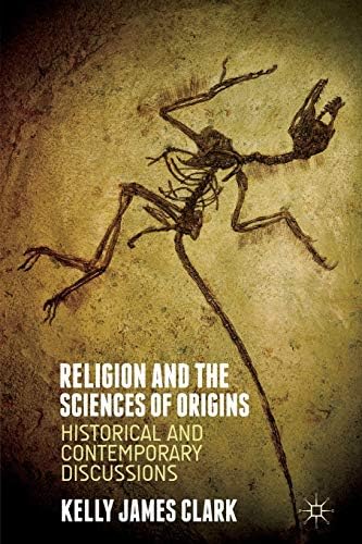 Religion and the Sciences of Origins: Historical and Contemporary Discussions