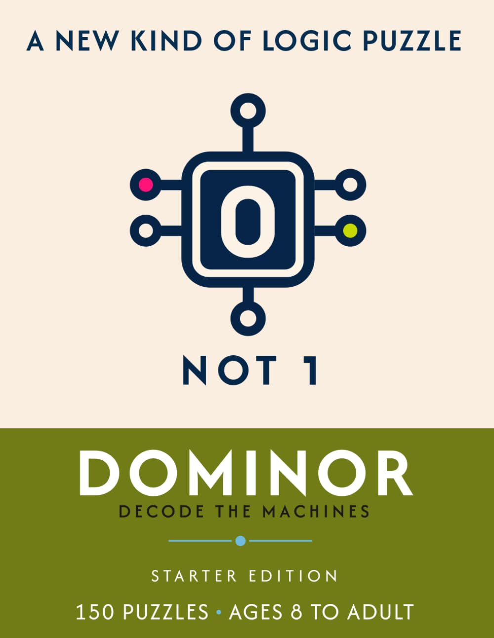 DOMINOR: Decode the Machines - 150 Beginner-Friendly Binary Logic Gate Puzzles: Ages 8 to Adult