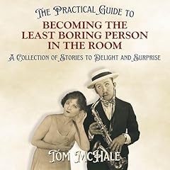 The Practical Guide to Becoming the Least Boring Person in the Room Audiolibro Por Tom McHale arte de portada