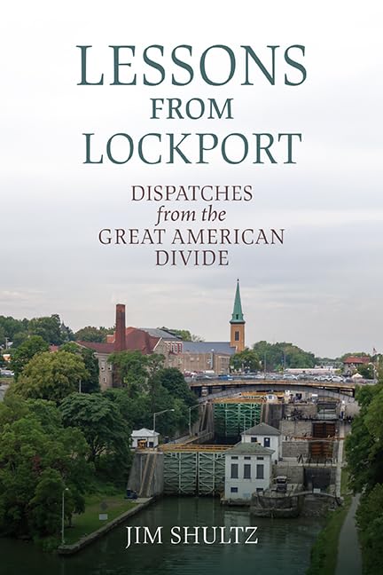 Lessons from Lockport: Dispatches from the Great American Divide (Excelsior Editions)