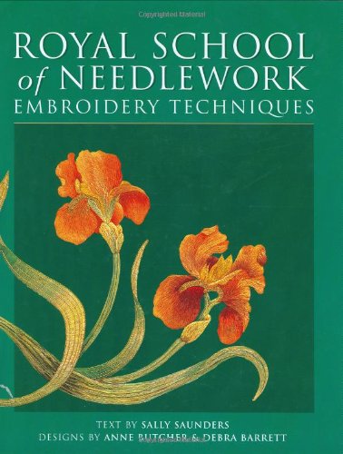 Royal School of Needlework: Embroidery Techniques