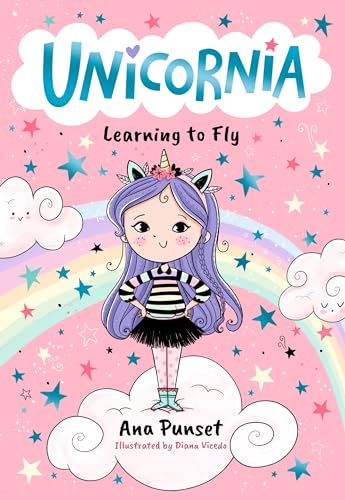 Unicornia: Learning to Fly: Learning to Fly : The bestselling illustrated magical unicorn series for kids aged 5-8; a reassuring read for children starting school: 1