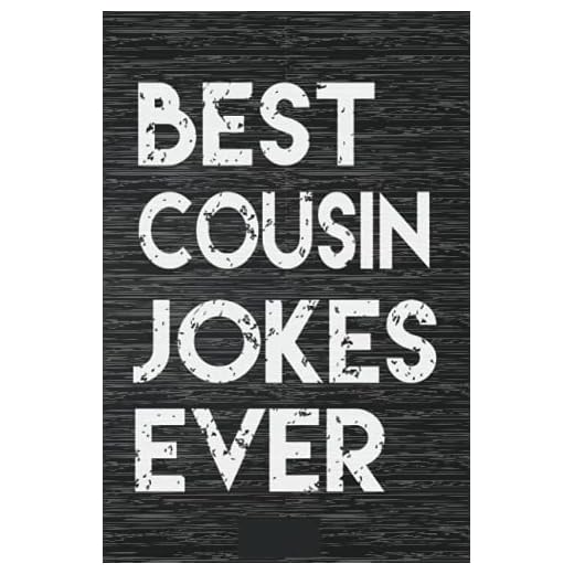 Best Cousin Jokes Ever Notebook: otebook for collecte and write it down the Best (Worst) Cousin Jokes Around (funny Cousin’s Day gifts, silly gag ... (World's Best Cousin Jokes Collection)