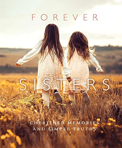 Forever Sisters: Cherished Memories and Simple Truths