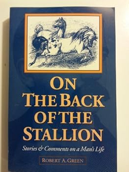 Paperback On The Back Of The Stallion: Stories & Comments on a Man's Life Book