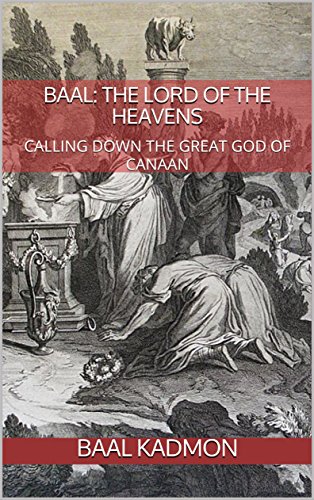 Baal The Lord Of The Heavens Calling Down The Great God Of Canaan Canaanite Magick Book 2 Kindle Edition By Kadmon Baal Religion Spirituality Kindle Ebooks Amazon Com