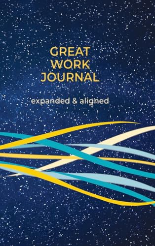 Great Work Journal Expanded and Aligned view 2