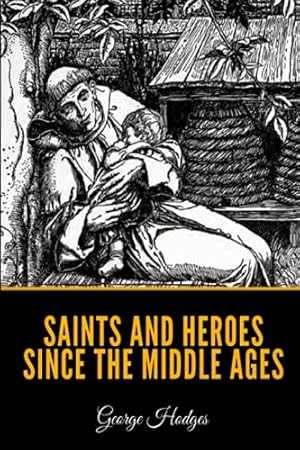 Saints and Heroes Since the Middle Ages