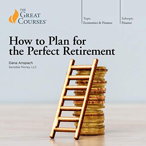 How to Plan for the Perfect Retirement by Dana Anspach, The Great Courses episode artwork
