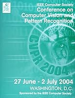 Proceedings of the 2004 IEEE Computer Society Conference on Computer Vision and Pattern Recognition: Cvpr 2004, Washington, D.C., USA, 27 June-2 July 2004, V.1-2. 0769521584 Book Cover