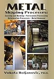 Metal Shaping Processes (Volume 1)