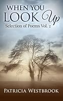 When You Look Up: Selection of Poems Vol. 2 0990889017 Book Cover