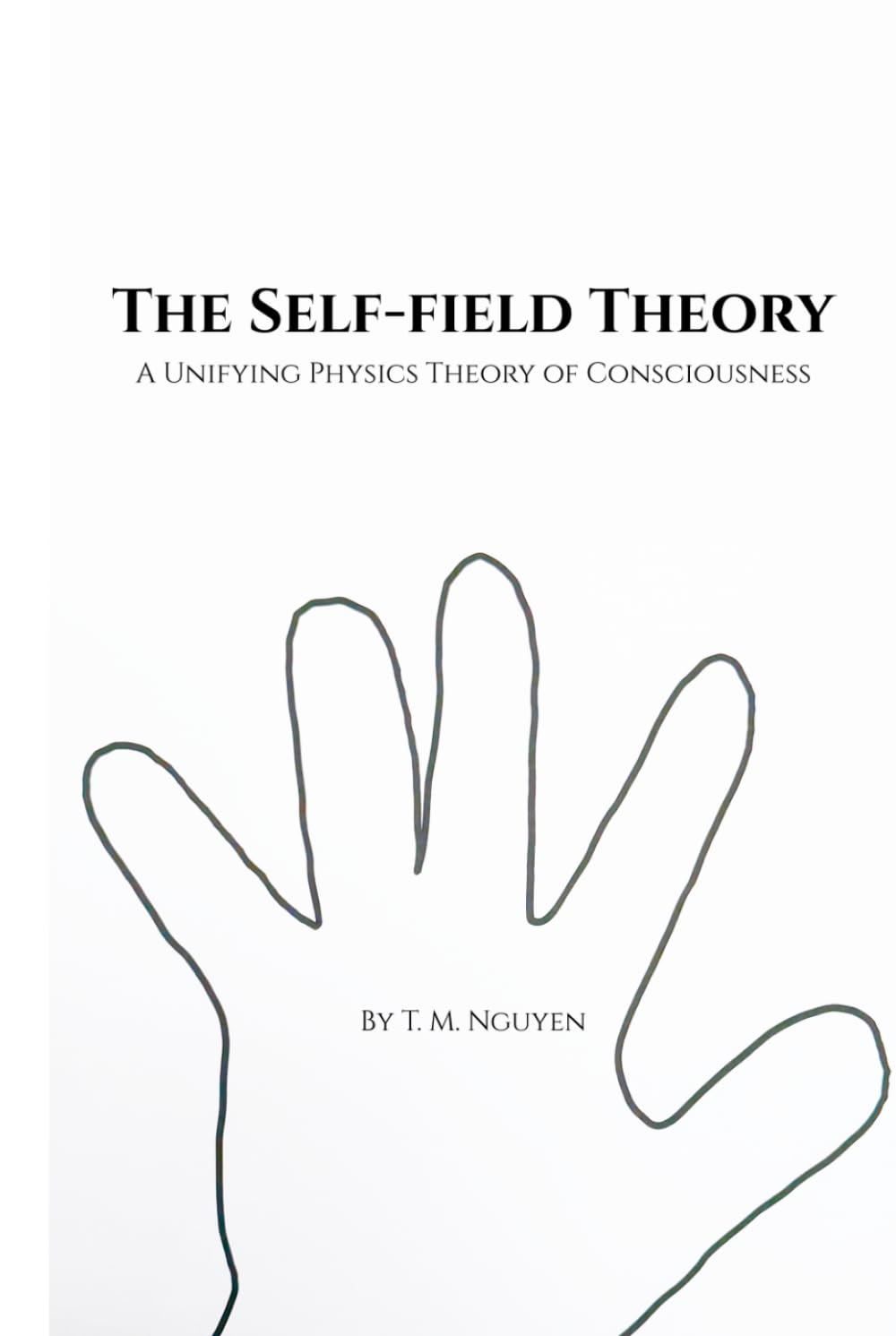 The Self-Field Theory: A Unifying Physics Theory of Consciousness