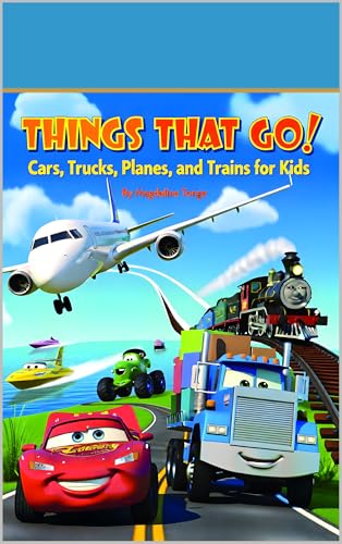 THINGS THAT GO! Cars, Trucks, Planes, and Trains for Kids: transportation books for kids, vehicles for children, cars trucks planes trains book, things ... preschool vehicle book (English Edition)