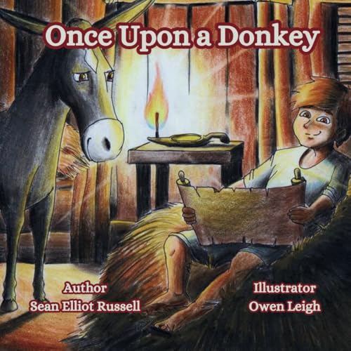 Once Upon a Donkey: A Donkey's Tale for Ages 5-9 Years; Introducing God's Love & Redemption to Young Readers through a Donkey's Tale