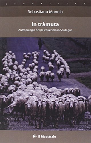 In tràmuta. Antropologia del pastoralismo in Sardegna (Saggistica)