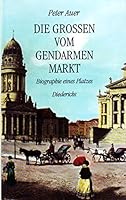 Die Grossen vom Gendarmenmarkt: Biographie eines Platzes 3424010693 Book Cover