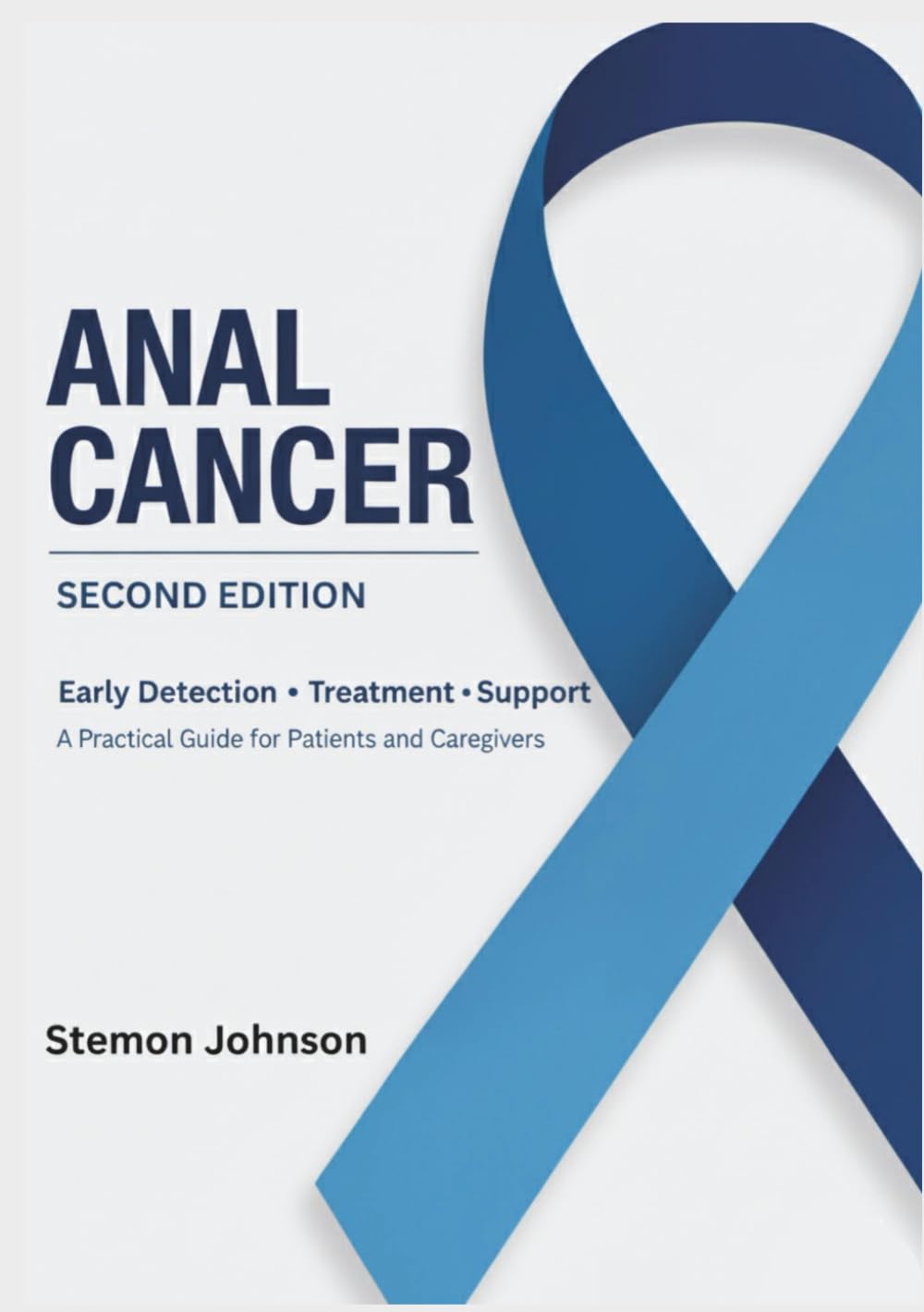 Anal cancer: An Effective and Practical Guide to Early Detection, Treatment, and Support