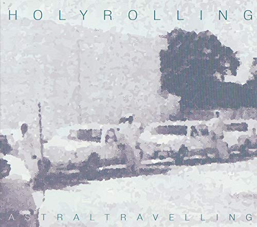 Holy Rolling + Astral Travelling - 2014 - (Canada) - CD [Vinyl]