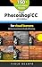 Adobe Photoshop CC 2014 for Visual Learners: The fastest way to become deadly at Photoshop