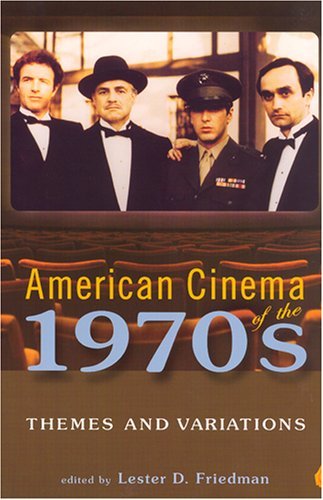 American Cinema of the 1970s: Themes and Variations (Screen Decades: American Culture / American Cinema)