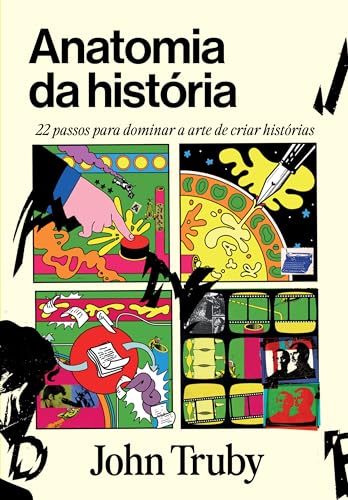 Anatomia da história: 22 passos para dominar a arte de criar histórias