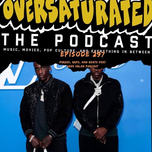 Episode 297 - Purses, Beats, & Raps Feat. GeekSalad Podcast