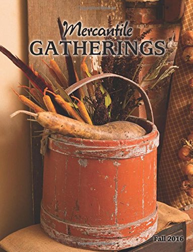Mercantile Gatherings Magazine: Fall 2016: Volume 12