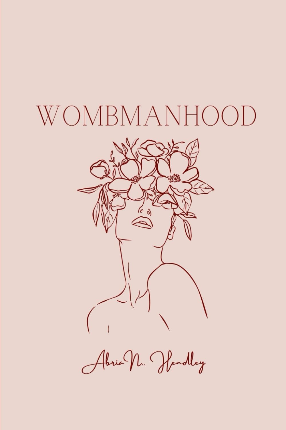 Wombmanhood: Poems on Becoming, Desire and Return to Self