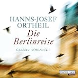 Die Berlinreise - Hanns-Josef Ortheil