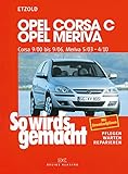  Opel Corsa C 9/00 bis 9/06, Opel Meriva 5/03 bis 4/10: So wird´s gemacht, Band 131
