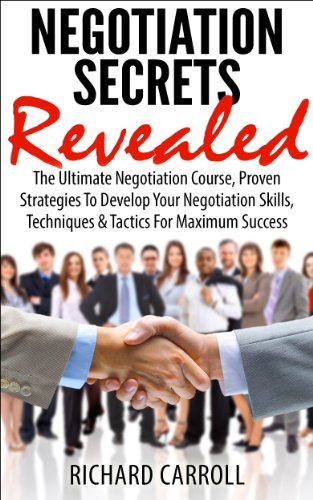 NEGOTIATION: Negotiation Secrets Revealed: The Ultimate Negotiation Course, Proven Strategies To Dev PDF