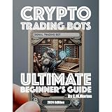Ultimate Beginner's Guide to Crypto Trading Bots
