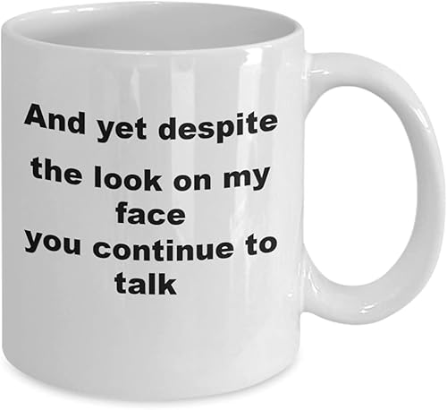 Miniatura 2 de Yet A pesar de la mirada en mi cara You Are still Talking sarcástico humorístico, taza blanca 11 oz 5EA7Z5