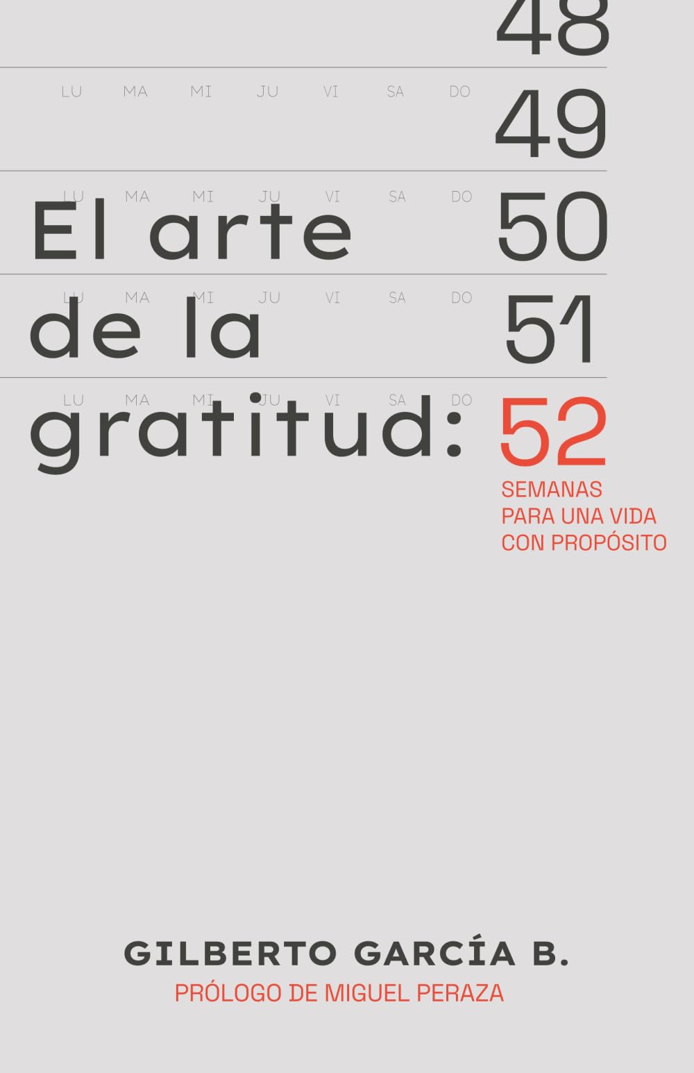 El Arte de la Gratitud: 52 Semanas para una vida con propósito
