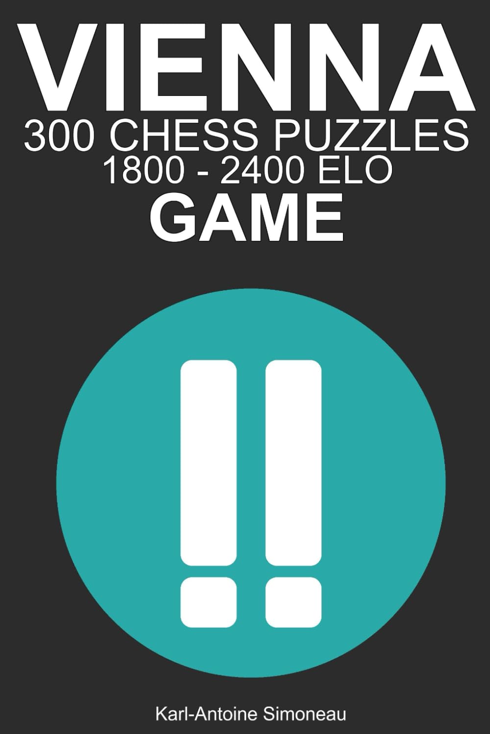 Vienna Game Tactics: 300 Puzzles from 1800 - 2400 ELO (Tactics by Opening: White Openings)