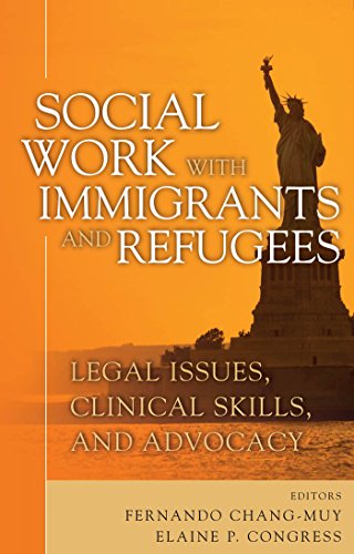 Social Work with Immigrants and Refugees: Legal Issues, Clinical Skills and Advocacy