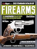 2022 Standard Catalog of Firearms, 32nd Edition: The Illustrated Collector's Price and Reference...