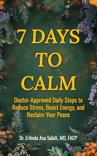 7 Days to Calm: Doctor-Approved Daily Steps to Reduce Stress,