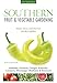 Southern Fruit & Vegetable Gardening: Plant, Grow, and Harvest the Best Edibles - Alabama, Arkansas, Georgia, Kentucky, Louisiana, Mississippi, ... (Fruit & Vegetable Gardening Guides)