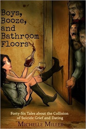 Boys, Booze, and Bathroom Floors: Forty-Six Tales about the Collision of Suicide Grief and Dating book cover