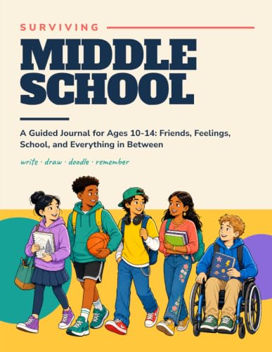 Surviving Middle School: A Guided Journal for Ages 10-14: Friends, Feelings, School, and Everything in Between