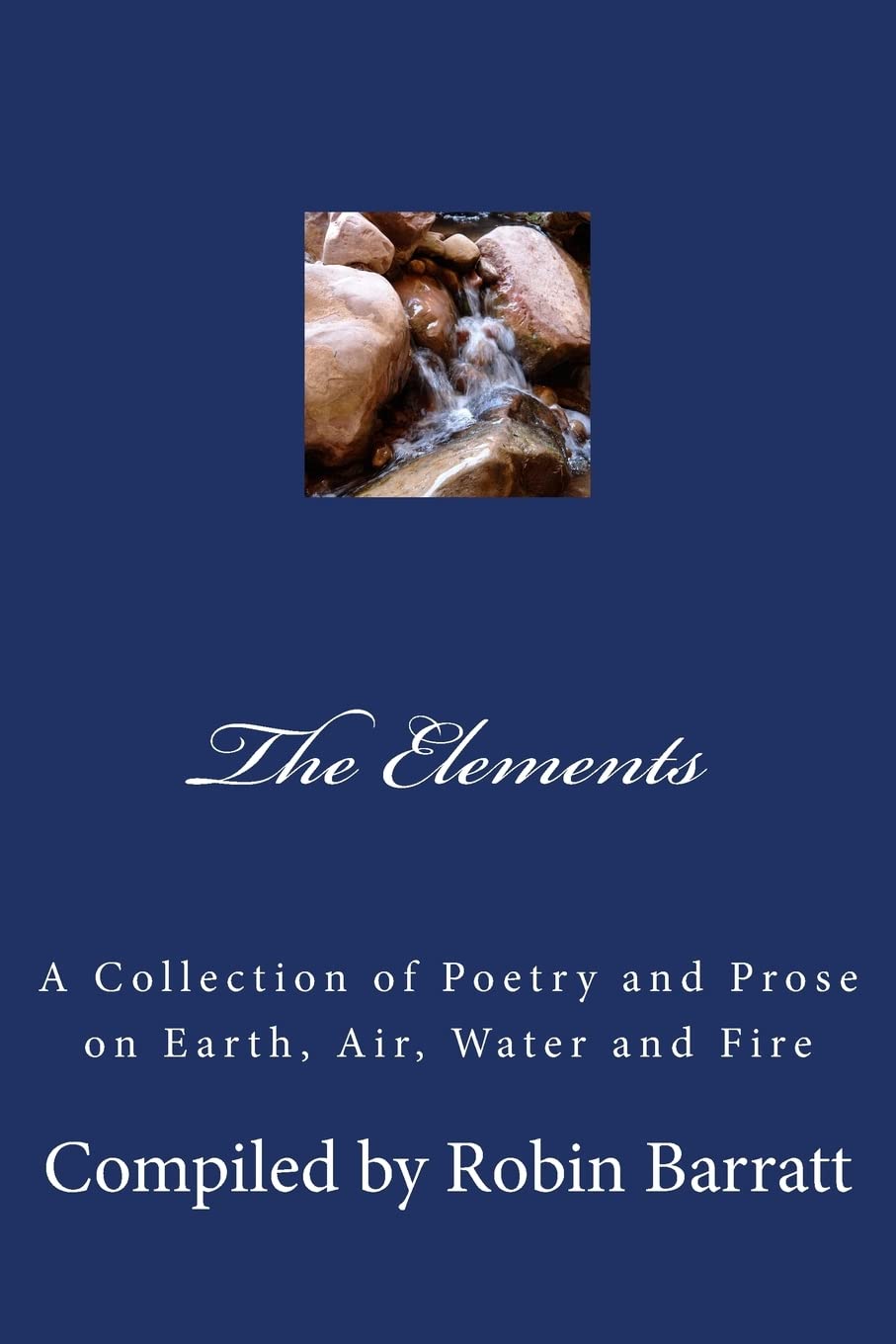 The Elements: A Collection of Poetry and Prose on Earth, Air, Water and Fire: 9