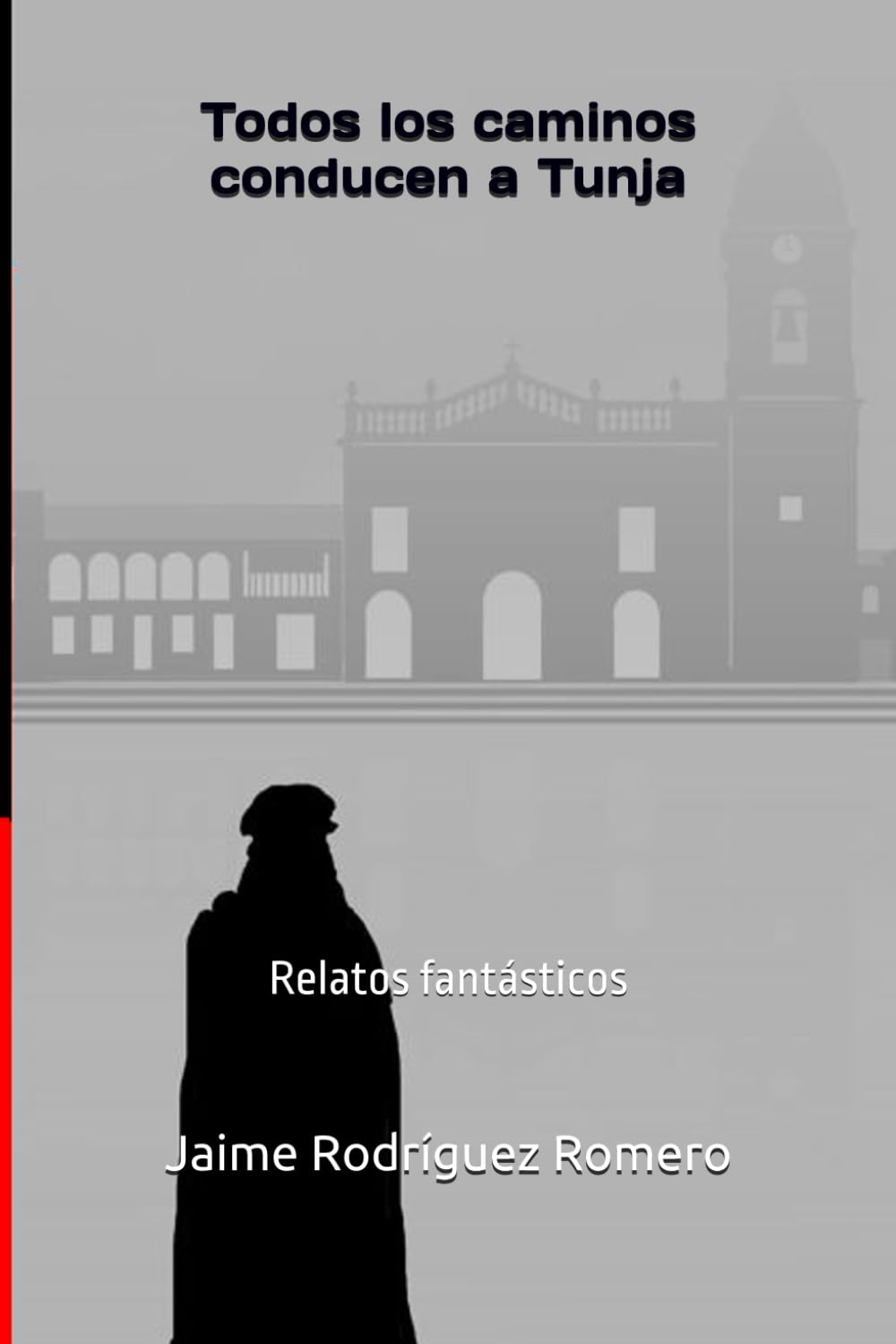 Todos los caminos conducen a Tunja: Relatos fantásticos