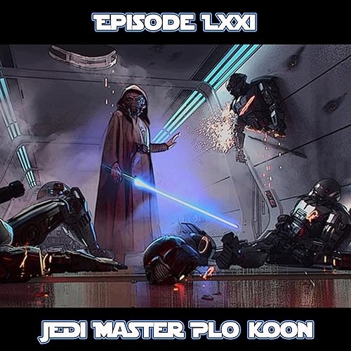 Episode LXXI - Jedi Master Plo Koon