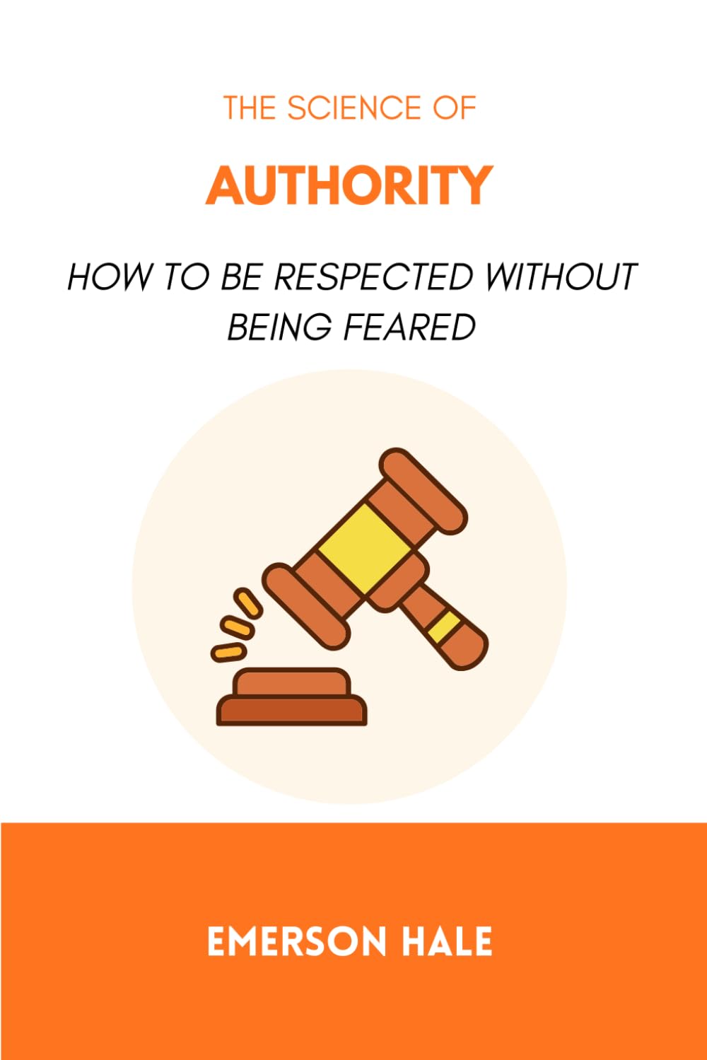 The Science of Authority: How to Be Respected Without Being Feared