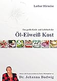 Das große Koch- und Lehrbuch der Öl Eiweiß Kost Das große Koch- und Lehrbuch der Öl Eiweiß Kost