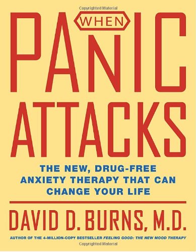 When Panic Attacks: The New, Drug-free Anxiety Therapy That Can Change Your Life